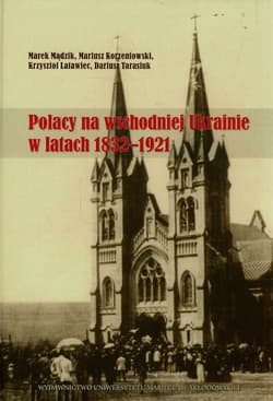 Polacy na wschodniej Ukrainie w latach 1832-1921