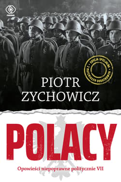 Polacy. Opowieści niepoprawne politycznie VII - Piotr Zychowicz