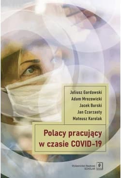 Polacy pracujący w czasach COVID-19 - Gardawski Juliusz, Mrozowicki Adam, Burski Jacek, Czarzasty Jan, Karolak Mateusz