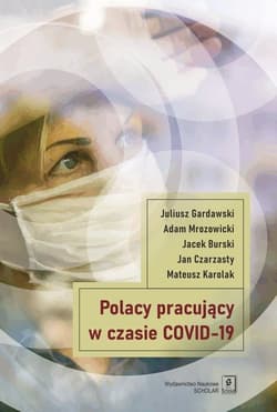Polacy pracujący w czasach COVID-19 - Gardawski Juliusz, Mrozowicki Adam, Burski Jacek, Czarzasty Jan, Karolak Mateusz
