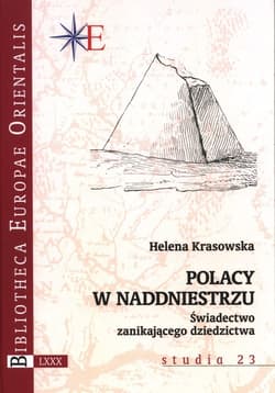 Polacy w Naddniestrzu Świadectwo zanikającego dziedzictwa - Helena Krasowska