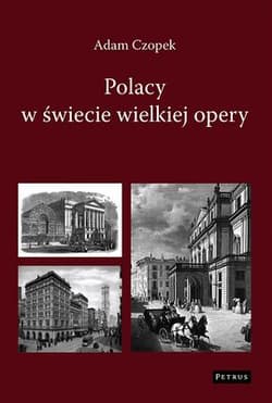 Polacy w świecie wielkiej opery - Adam Czopek