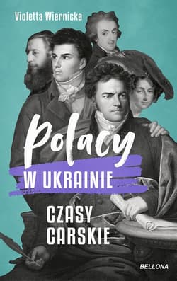Polacy w Ukrainie Czasy carskie - Violetta Wiernicka