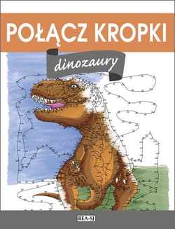 Połącz kropki Dinozaury - Opracowanie Zbiorowe