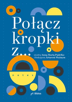 Połącz kropki z... siostrą Anną Marią Pudełko i biskupem Arturem Ważnym - Artur Ważny, Anna Maria Pudełko
