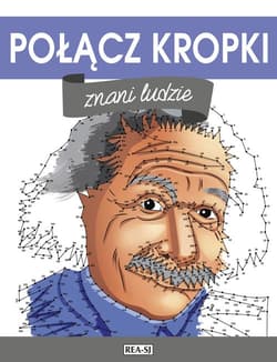 Połącz kropki Znani ludzie - Opracowanie Zbiorowe