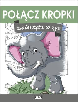 Połącz kropki. Zwierzęta w ZOO - Opracowanie Zbiorowe