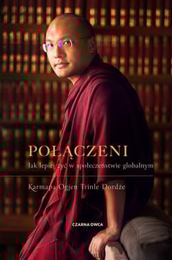 Połączeni. Jak lepiej żyć w społeczeństwie globalnym - Karmapa Ogyen Trinle