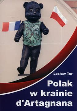 Polak w krainie d'Artagnana - Lesław Tur