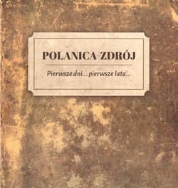 Polanica Zdrój Pierwsze dni pierwsze lata - Opracowanie Zbiorowe