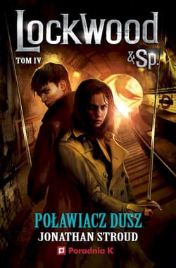 Poławiacz dusz Lockwood Tom 4 - Jonathan Stroud