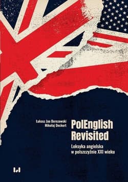 PolEnglish Revisited Leksyka angielska w polszczyźnie XXI wieku - Deckert Mikołaj