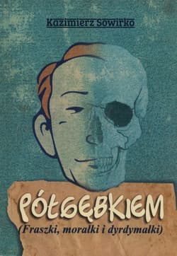 Półgębkiem Fraszki, morałki i dyrdymałki