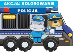 Policja. Akcja: kolorowanie! - Opracowanie Zbiorowe