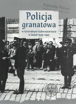 Policja granatowa w Generalnym Gubernatorstwie w latach 1939-1945