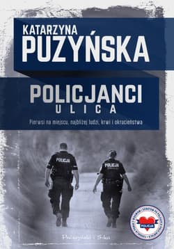 Policjanci Ulica Pierwsi na miejscu, najbliżej ludzi, krwi i okrucieństwa