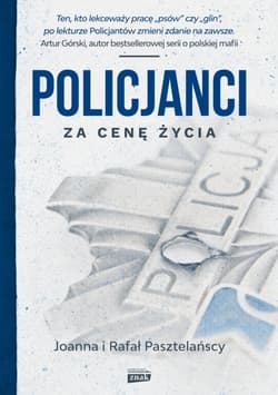 Policjanci. Za cenę życia - Joanna i Rafał Pasztelańscy