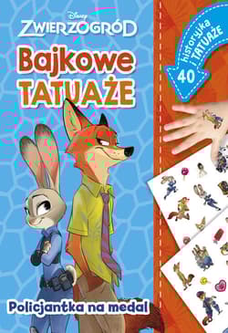 Policjantka na medal. Bajkowe tatuaże. Disney Zwierzogród - Ilona Siwak