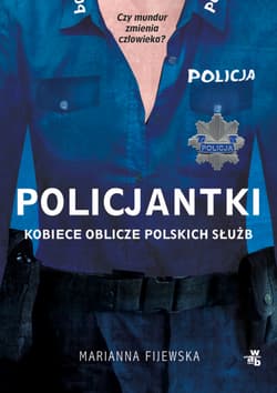 Policjantki. Kobiece oblicze polskich służb