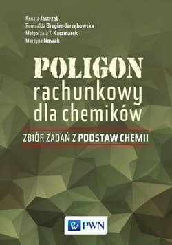 Poligon rachunkowy dla chemików Zbiór zadań z podstaw chemii - Praca zbiorowa