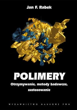 Polimery Otrzymywanie, metody badawcze i zastosowania. - Jan Rabek
