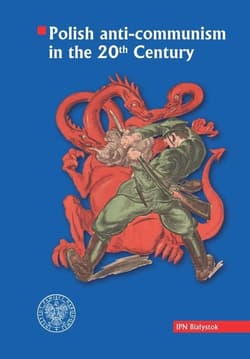 Polish anti-communism in the 20th Century - Karol Sacewicz, Kardela Piotr