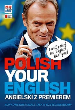 Polish Your English. Angielski z premierem - Opracowanie Zbiorowe