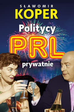 Politycy PRL prywatnie - ebook - Sławomir Koper