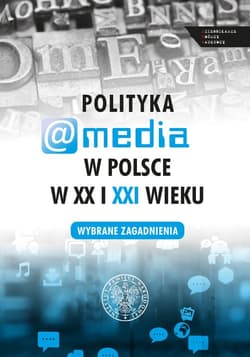 Polityka a media w Polsce w XX i XXI wieku - Evelina Kristanova (red.)