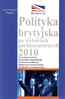 Polityka brytyjska po wyborach parlamentarnych 2010 Analiza wybranych problemów