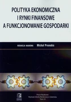 Polityka ekonomiczna i rynki finansowe a funkcjonowanie gospodarki