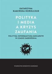 Polityka i media a kryzys zaufania - Katarzyna Kamińska-Korolczuk