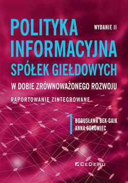 Polityka informacyjna spółek giełdowych w dobie zrównoważonego rozwoju. Raportowanie zintegrowane