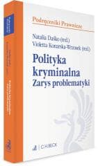 Polityka kryminalna. Zarys problematyki - Praca zbiorowa