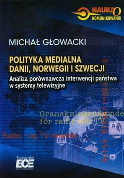 Polityka medialna Dani Norwegii i Szwecji Analiza porównawcza interwencji państwa w systemy telewizyjne