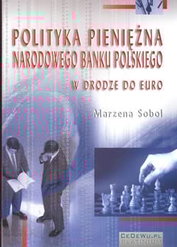 Polityka pieniężna Narodowego Banku Polskiego W drodze do Euro - Marzena Sobol