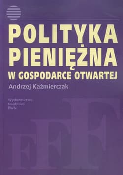 Polityka pieniężna w gospodarce otwartej - Andrzej Kaźmierczak