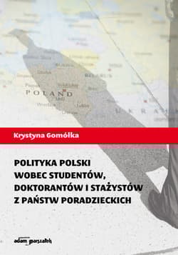 Polityka Polski wobec studentów, doktorantów i stażystów z państw poradzieckich - Gomółka Krystyna