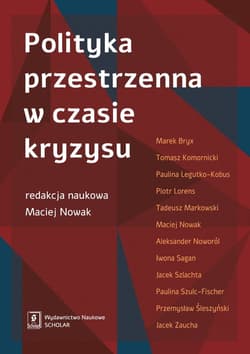 Polityka przestrzenna w czasie kryzysu - Redakcja: Nowak Maciej