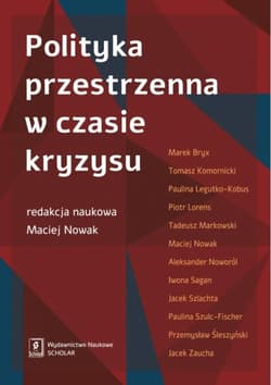 Polityka przestrzenna w czasie kryzysu - Redakcja: Nowak Maciej