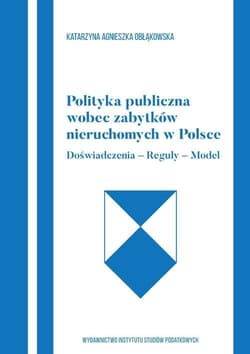 Polityka publiczna wobec zabytków nieruchomych.. - Katarzyna Agnieszka Obłąkowska