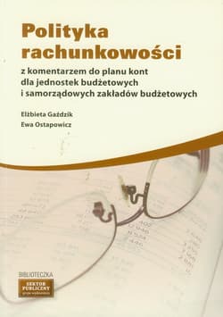 Polityka rachunkowości z komentarzem do planu kont dla jednostek budżetowych i samorządowych zakładów budżetowych - Gaździk Elżbieta, Ewa Ostapowicz