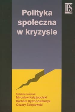 Polityka społeczna w kryzysie - red. Cezary Żołędowski, Mirosław Księżopolski, Ba