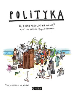 Polityka To o czym dorośli Ci nie mówią