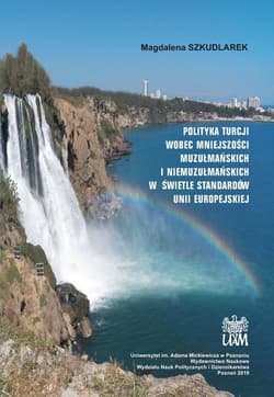 Polityka Turcji wobec mniejszości muzułmańskich i niemuzułmańskich w świetle standardów Unii Europejskiej - Magdalena Szkudlarek