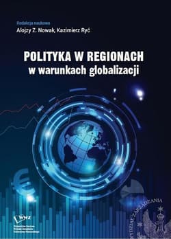 Polityka w regionach w warunkach globalizacji - ebook - Nowak Alojzy Z., Kazimierz  Ryć