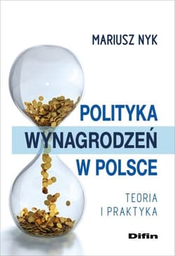 Polityka wynagrodzeń w Polsce Teroia i praktyka - Nyk Mariusz