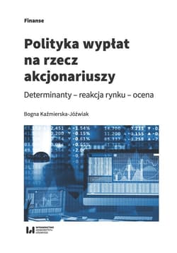 Polityka wypłat na rzecz akcjonariuszy Determinanty – reakcja rynku - ocena - Bogna Kaźmierska-Jóźwiak