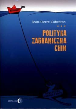 Polityka zagraniczna Chin Między integracją a dążeniem do mocarstwowości - Jean-Pierre Cabestan