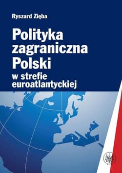 Polityka zagraniczna Polski w strefie euroatlantyckiej - Ryszard Zięba